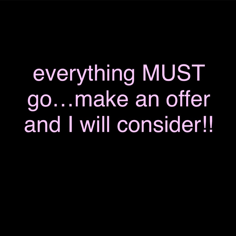 🛍️🛍️EVERYTHING MUST GO🛍️🛍️ please make an offer and I will consider
